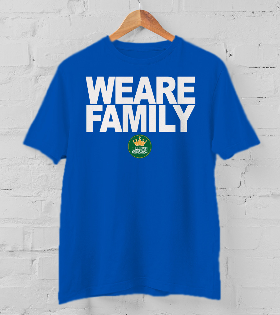 We Are Family Lebron James Family Foundation T-Shirt