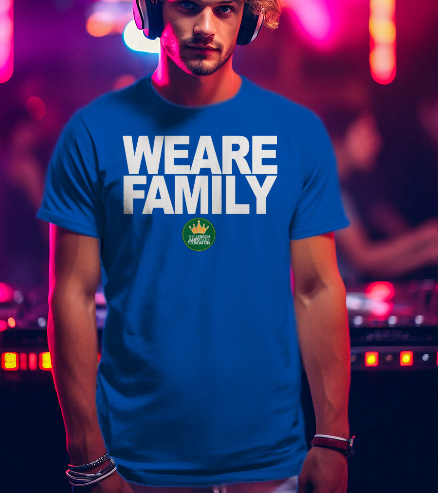 We Are Family Lebron James Family Foundation T-Shirt