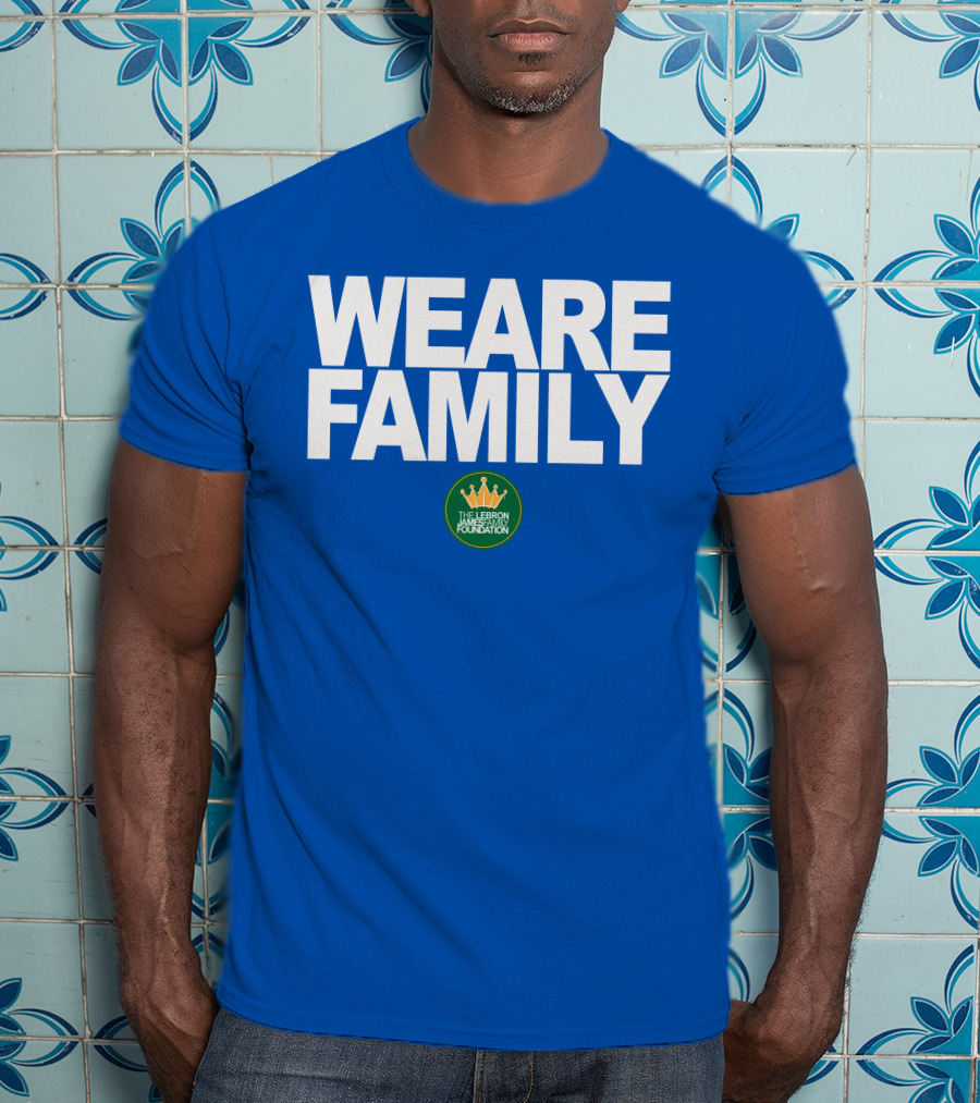 We Are Family Lebron James Family Foundation T-Shirt