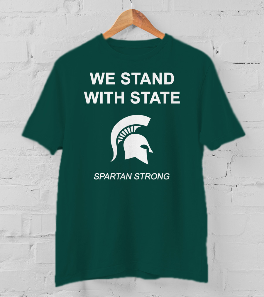 We Stand With State Spartan Strong MSU T-Shirt