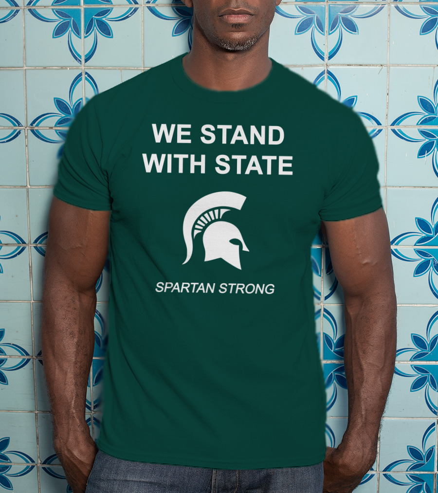 We Stand With State Spartan Strong MSU T-Shirt