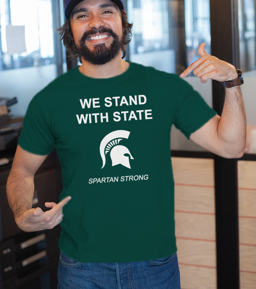 We Stand With State Spartan Strong MSU T-Shirt