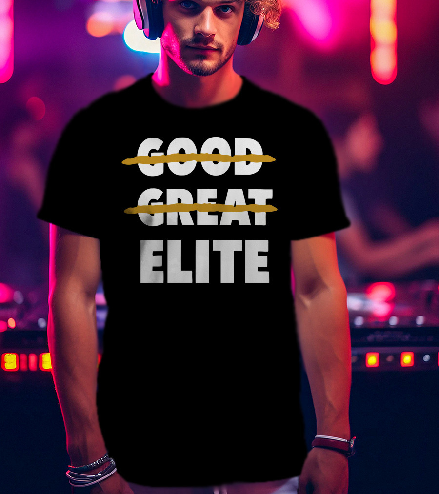 Good Great Elite Text Strikethrough T-Shirt