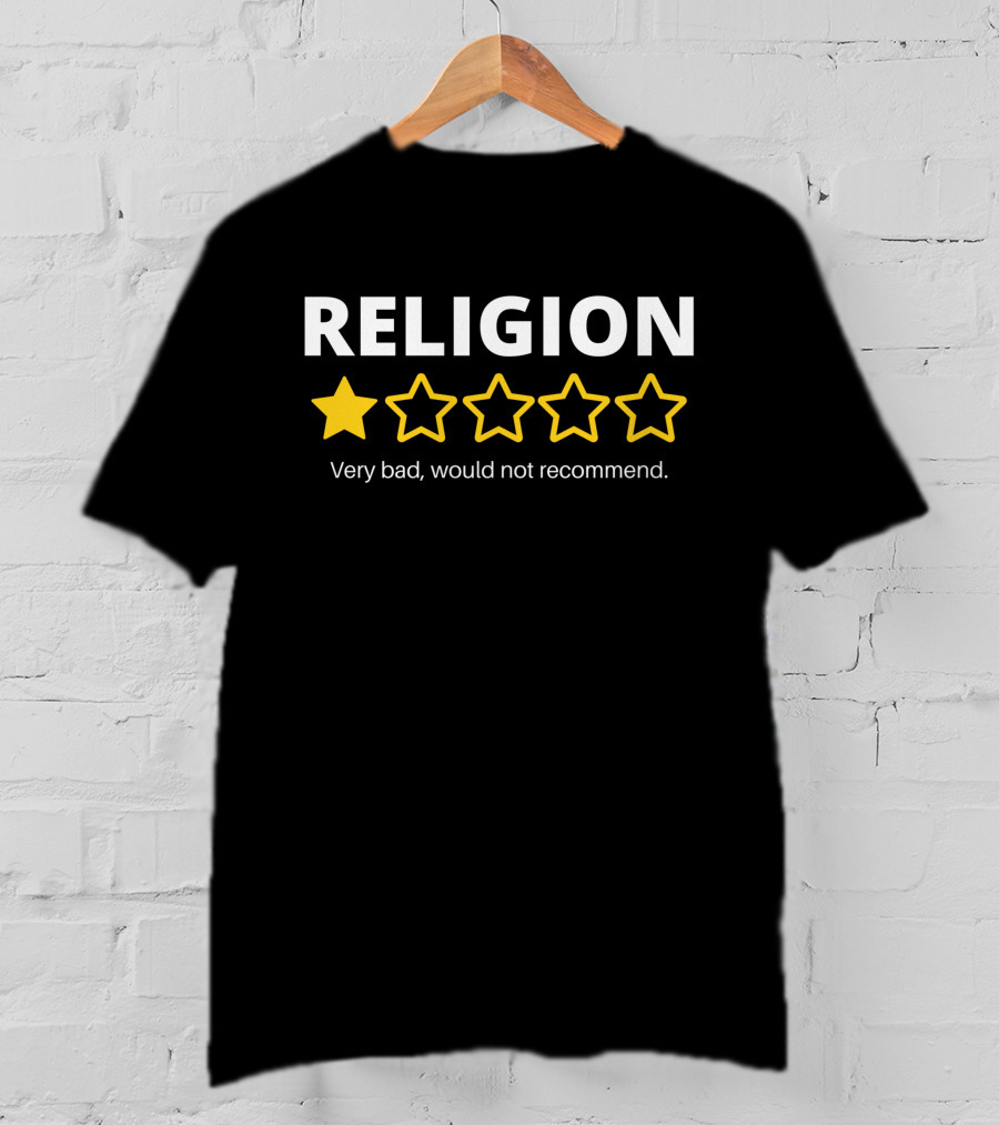 Religion One Star Very Bad Would Not Recommend T-Shirt