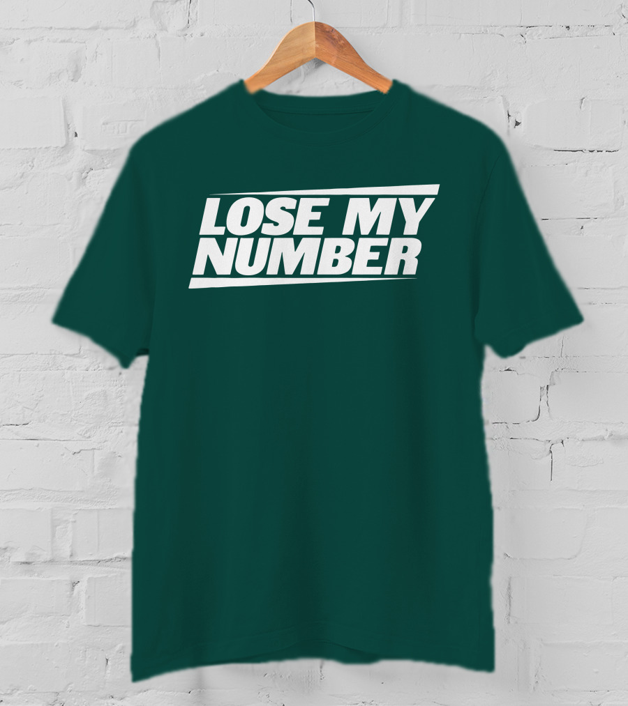 LOSE MY NUMBER Bold White Text On Green Background T-Shirt