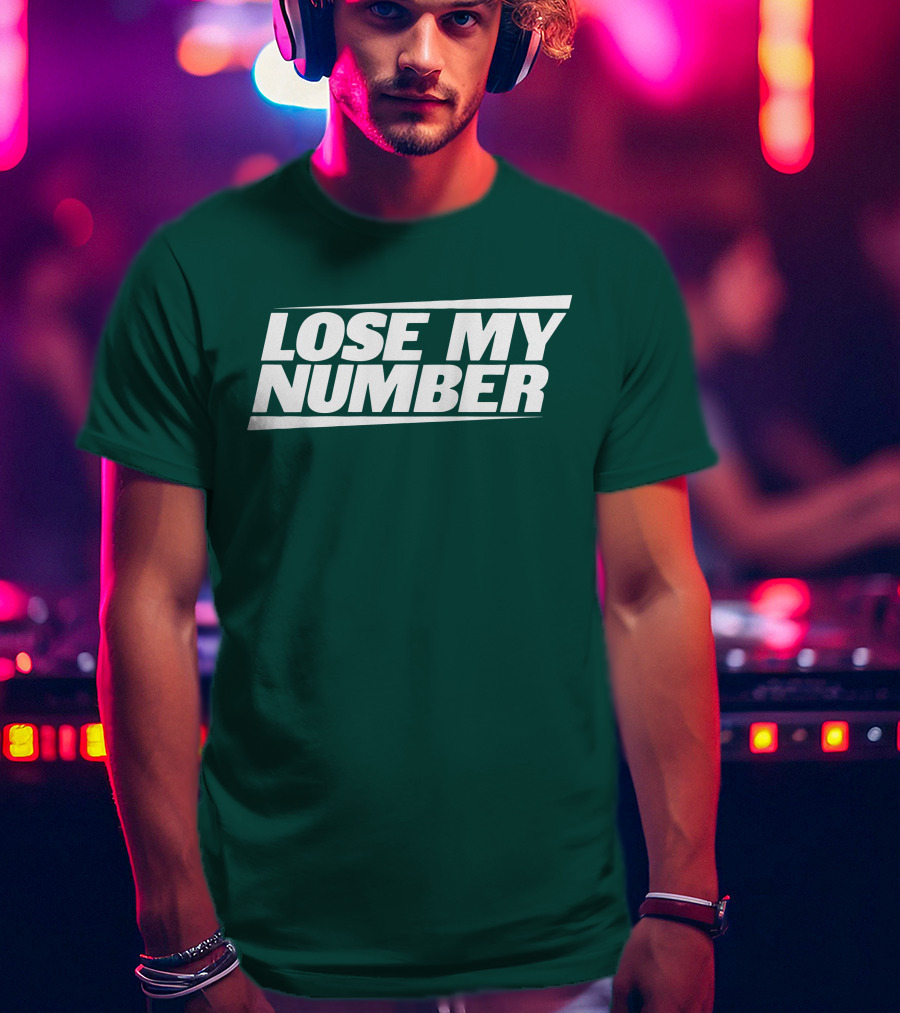 LOSE MY NUMBER Bold White Text On Green Background T-Shirt