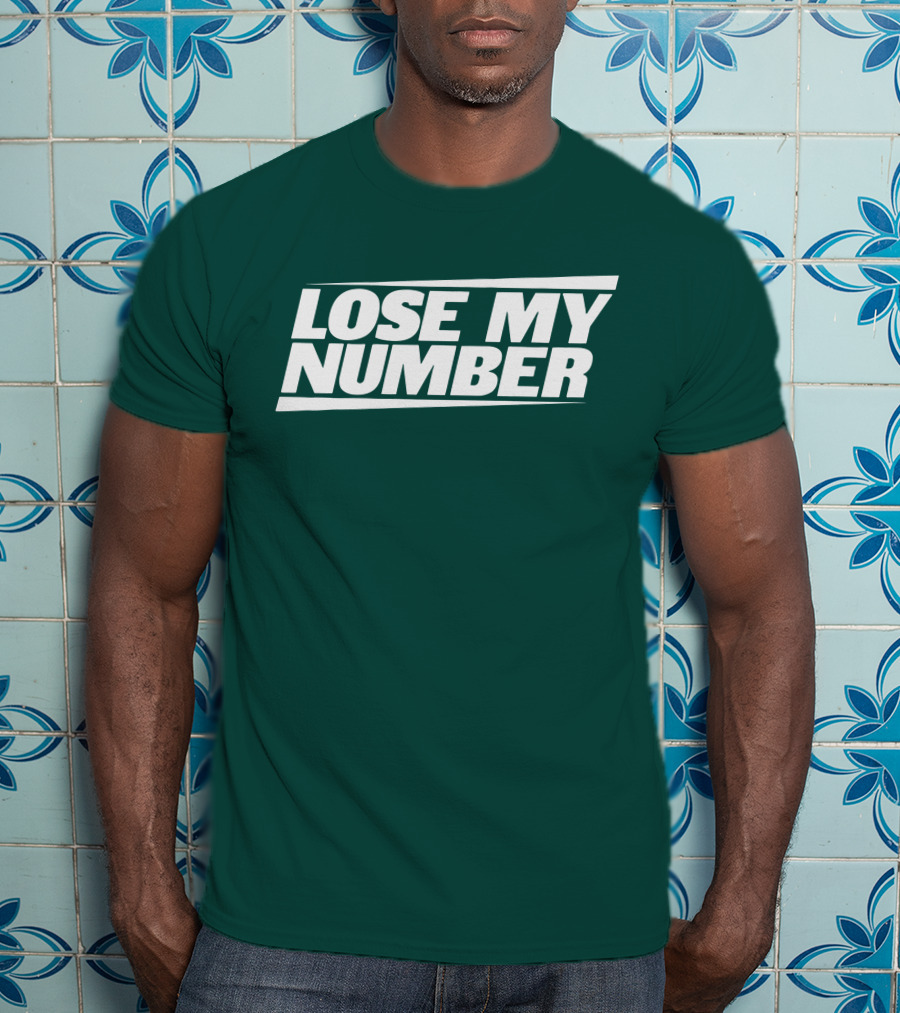 LOSE MY NUMBER Bold White Text On Green Background T-Shirt