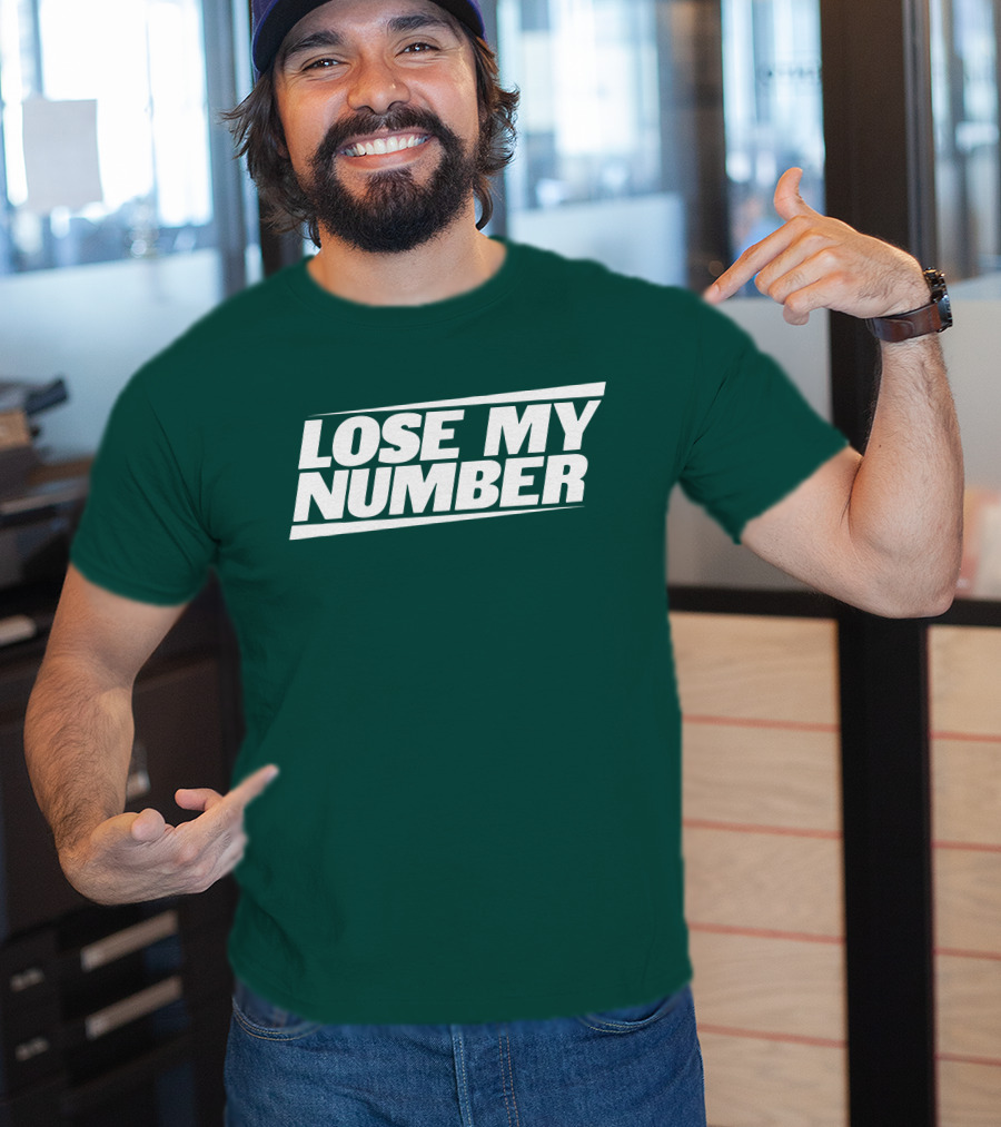 LOSE MY NUMBER Bold White Text On Green Background T-Shirt