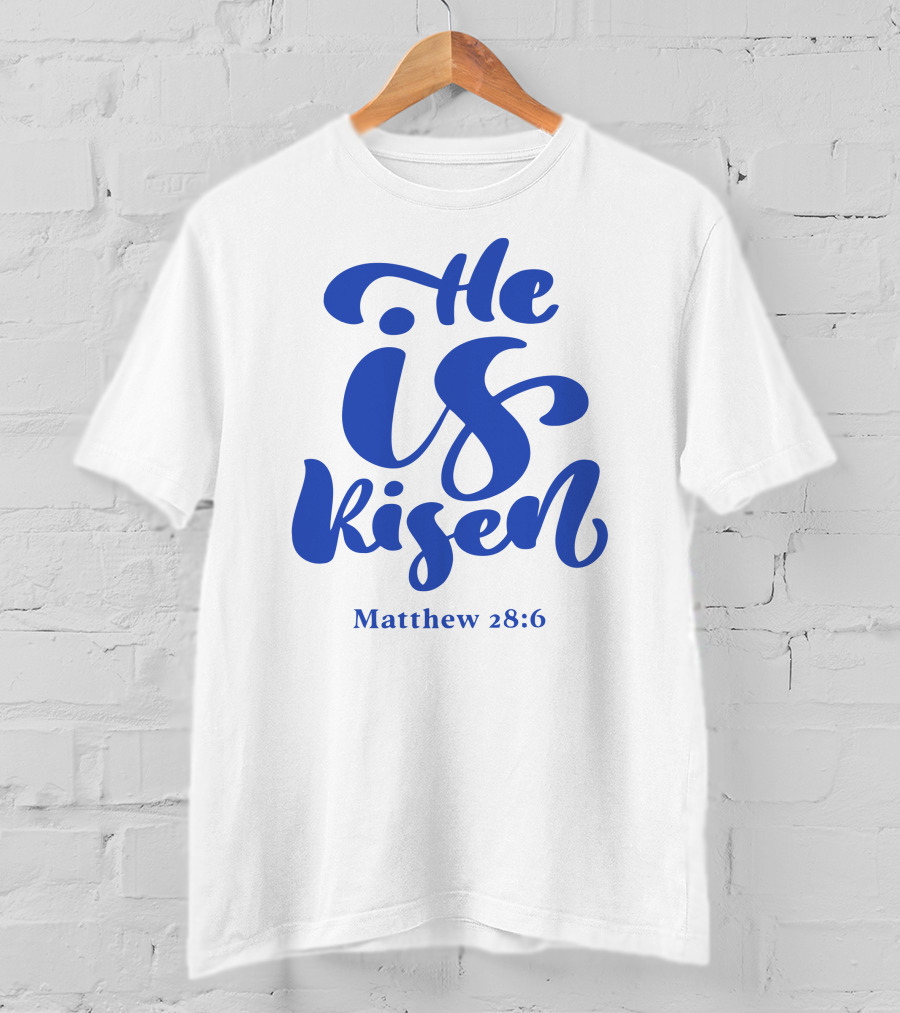 He Is Risen Matthew 28:6 T-Shirt