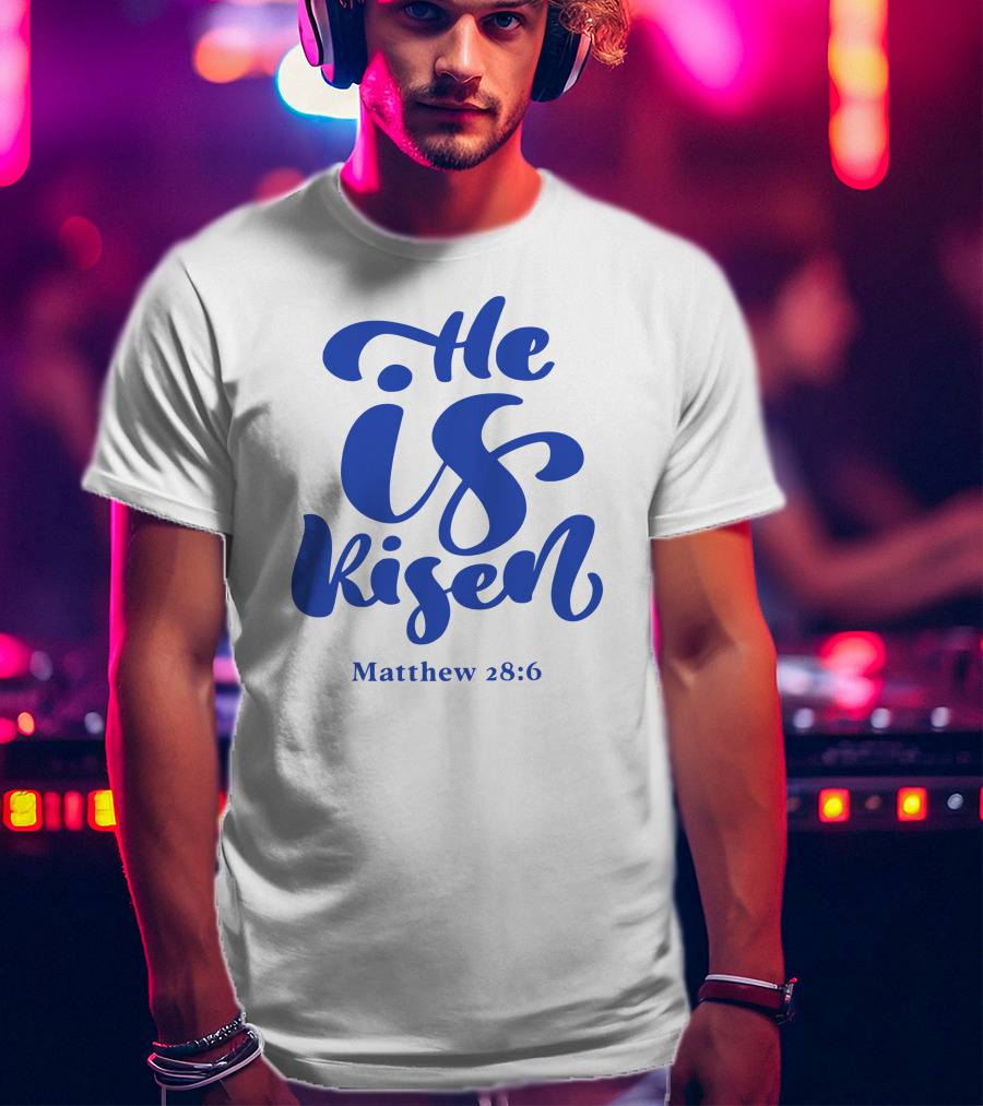 He Is Risen Matthew 28:6 T-Shirt