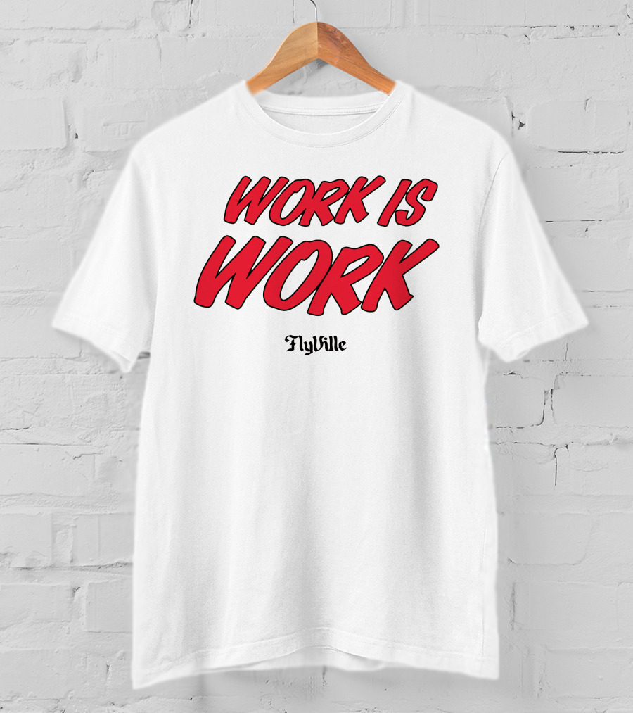 Work Is Work FlyVille Text Bold Red Font T-Shirt