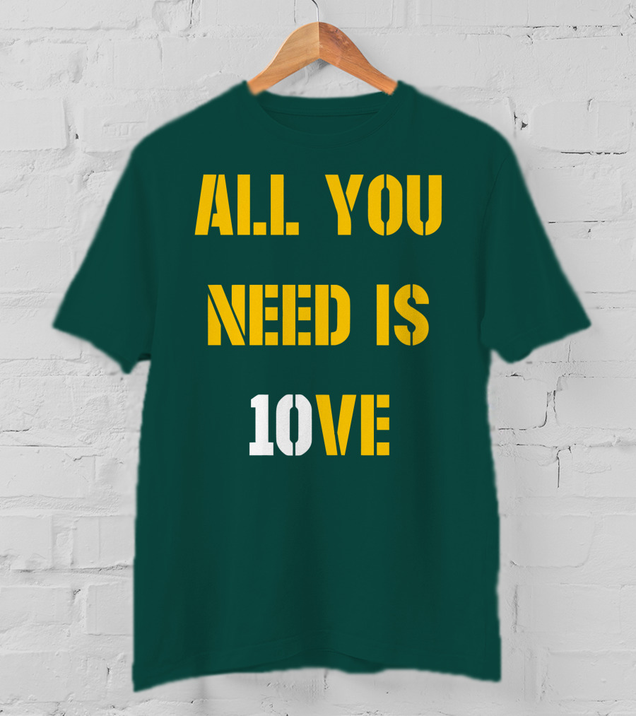 All You Need Is 10Ve T-Shirt