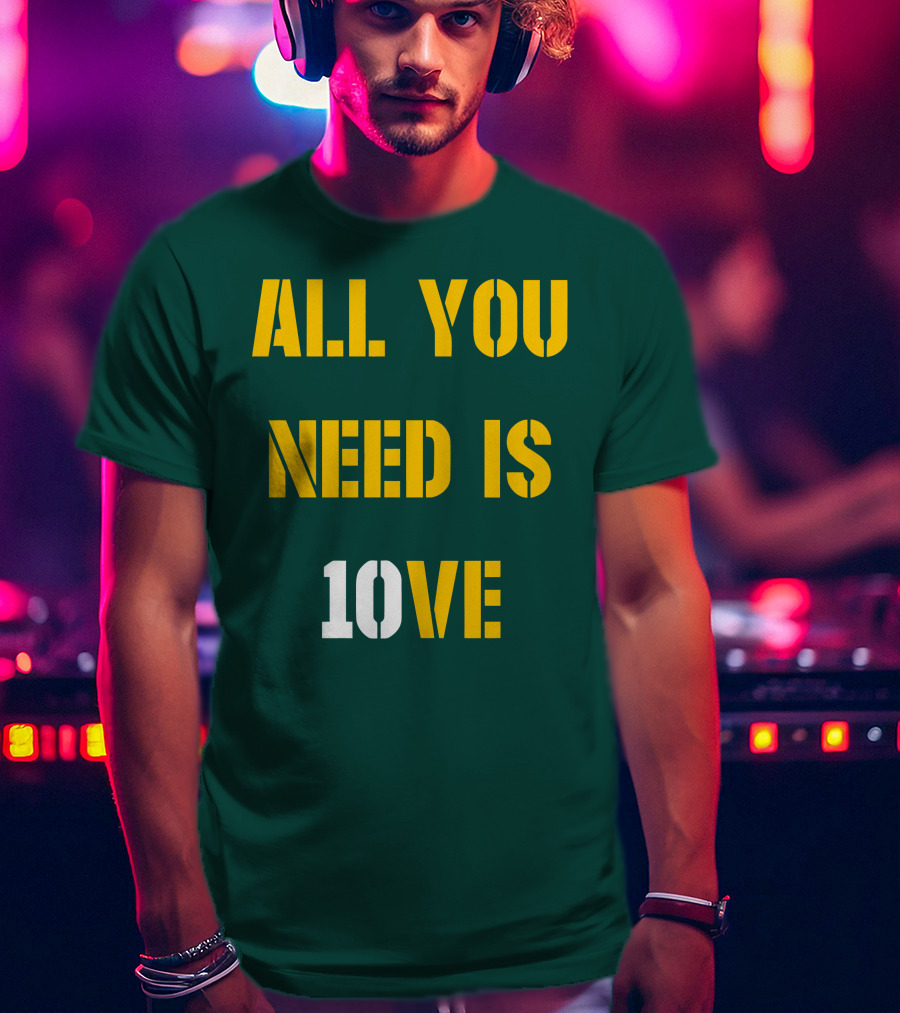 All You Need Is 10Ve T-Shirt