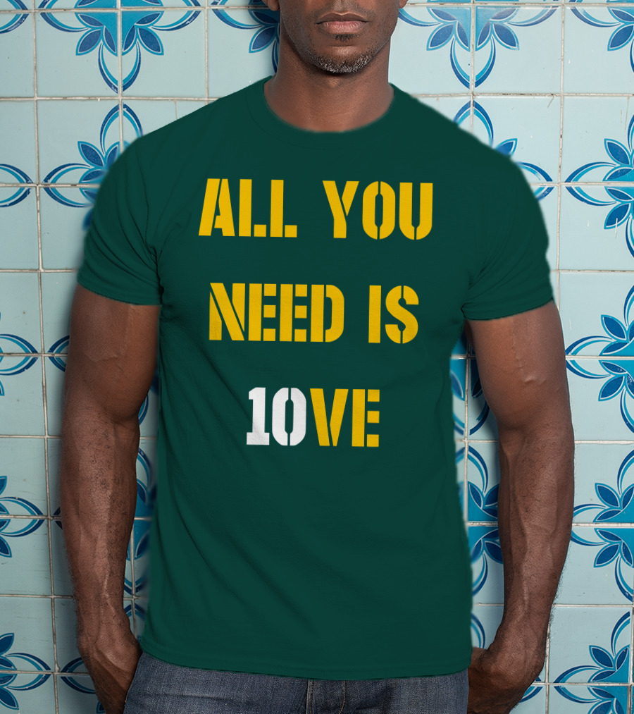 All You Need Is 10Ve T-Shirt