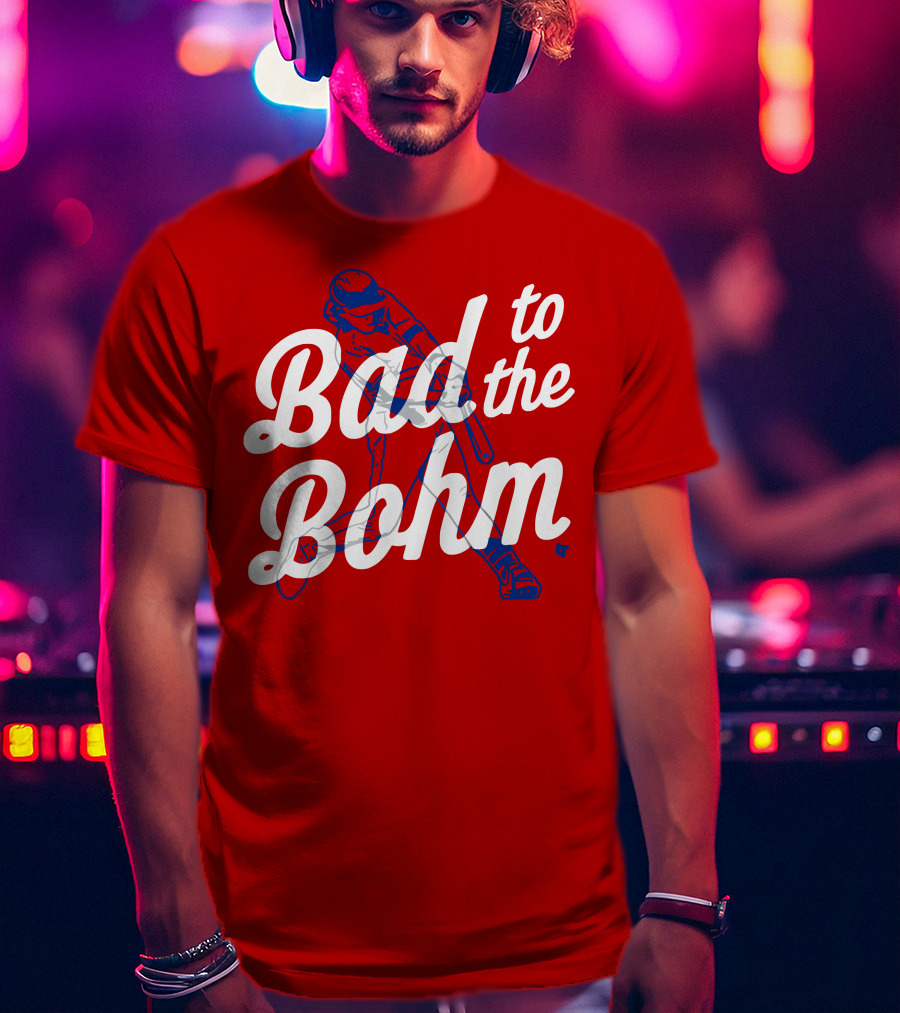 Alec Bohm Bad To The Bohm Baseball Player T-Shirt
