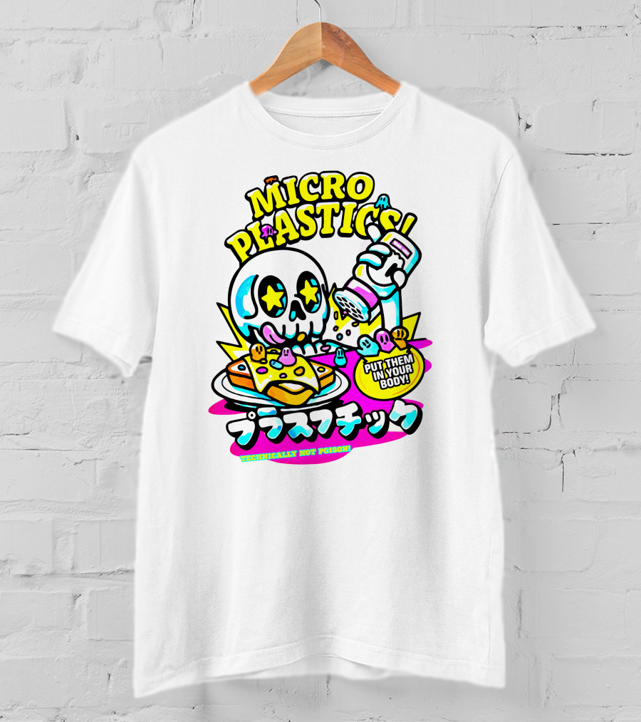 Micro Plastics Put Them IN Your Body Technically Not Poison T-Shirt
