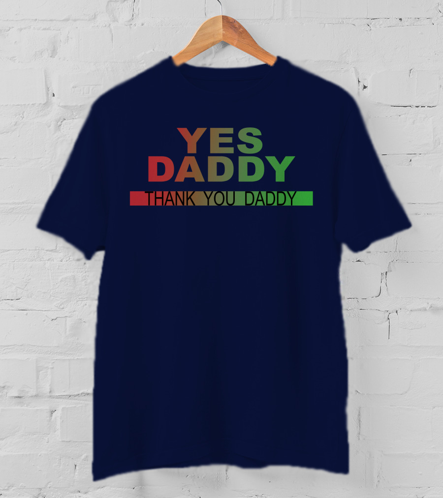 Yes Daddy Thank You Daddy Gradient Text T-Shirt