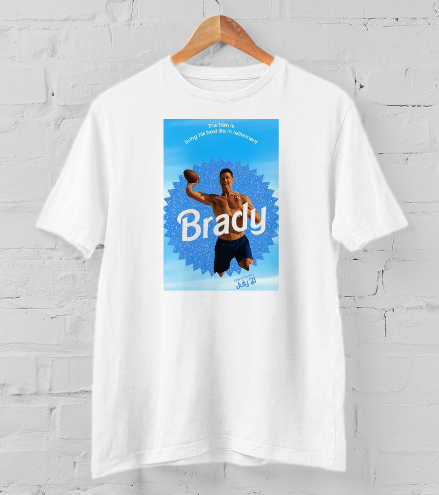 This Tom Is Living His Best Life In Retirement Brady July 23 T-Shirt