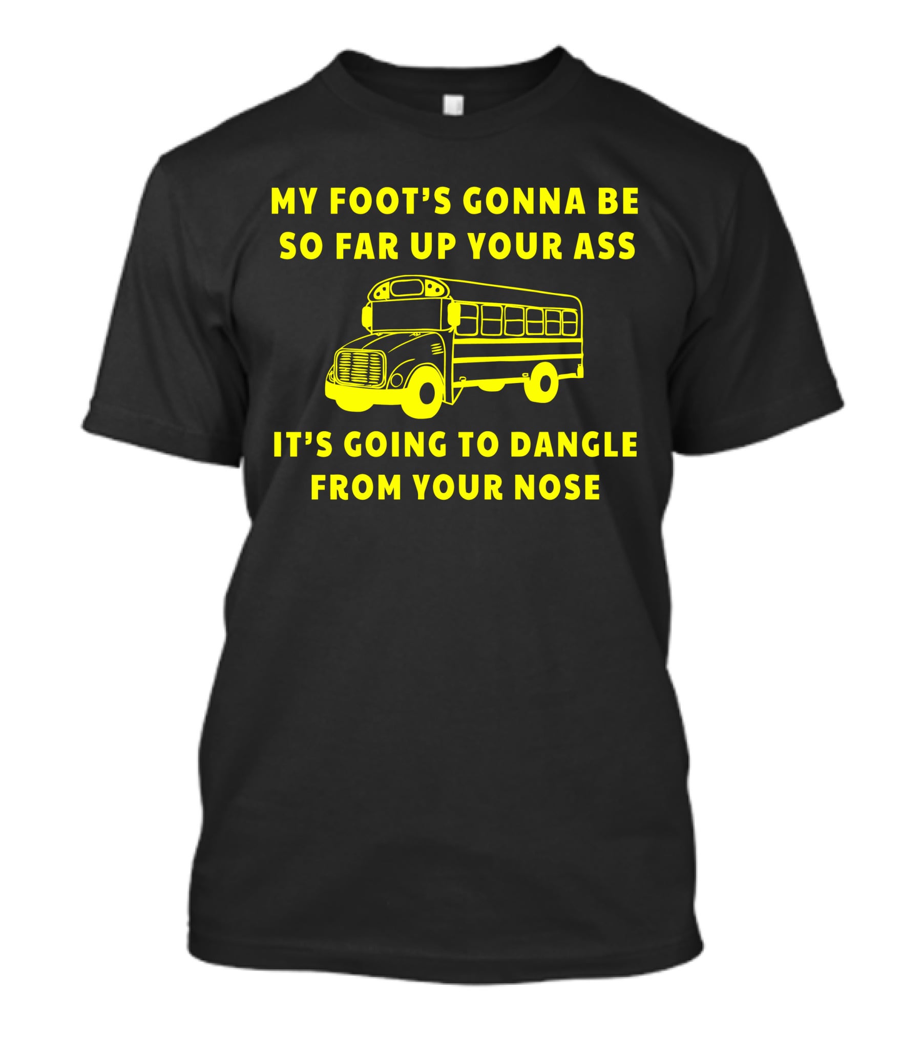 Jackie Miller Ohio Amherst Bus Driver Rant My Foot's Gonna Be So Far Up Your Ass It's Going To Dangle From Your Nose T-Shirt