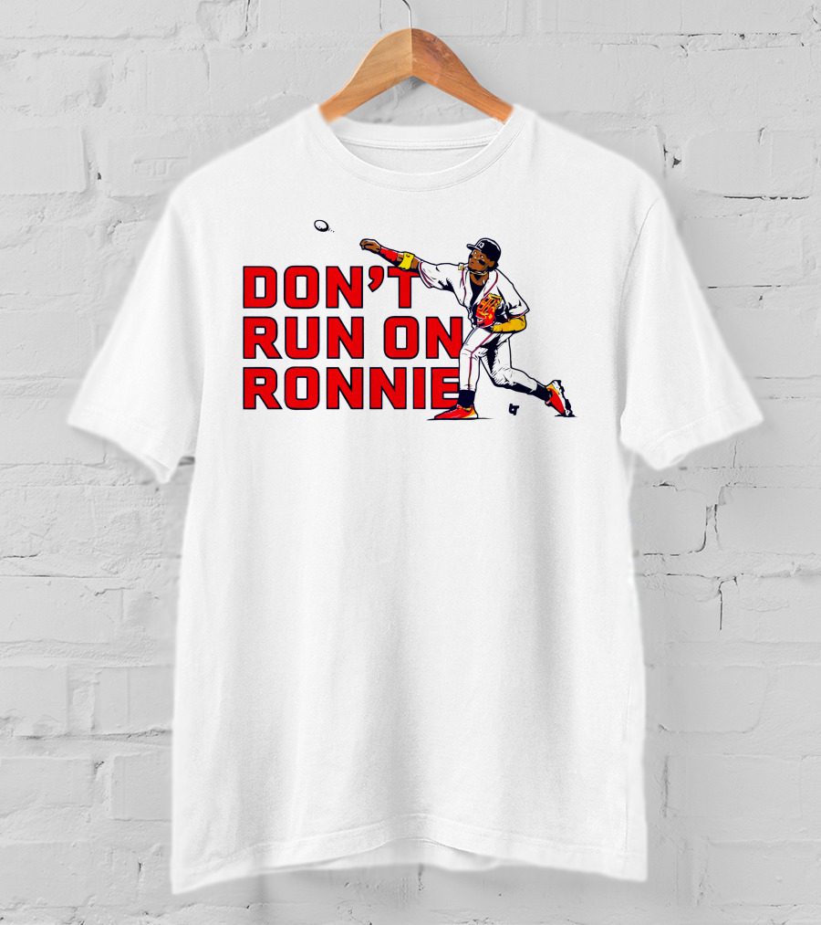 Ronald Acuña Jr Don't Run On Ronnie Action Throw Baseball T-Shirt