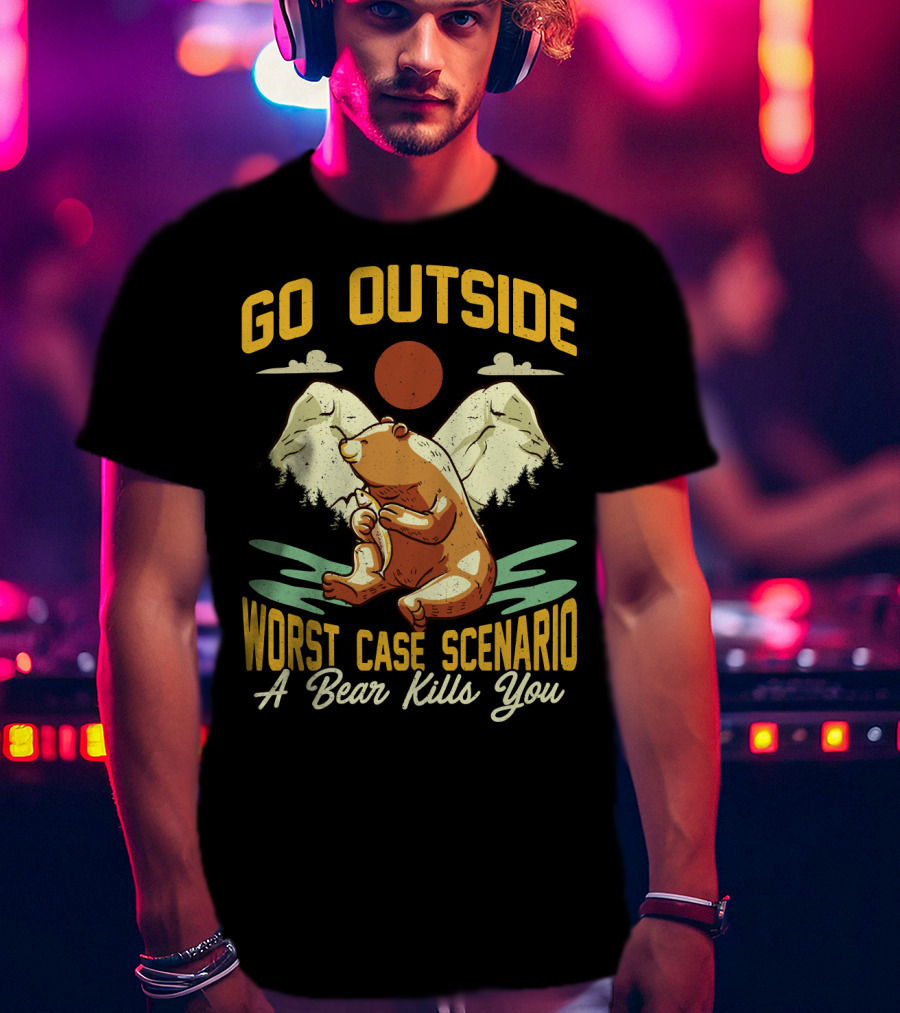 Go Outside Worst Case Scenario A Bear Kills You Camping Bear Mountain Scene T-Shirt