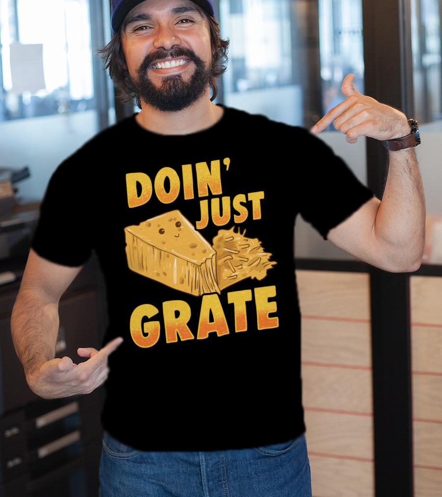 Doin Just Grate Cheese Lover Kawaii Cheesey T-Shirt