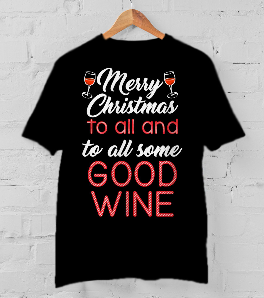 Merry Christmas To All And To All Some Good Wine Relaxed Fit T-Shirt