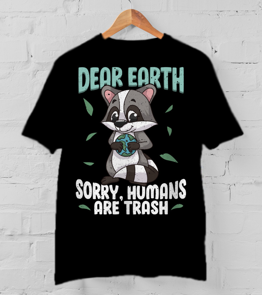Dear Earth Raccoon Sorry Humans Are Trash Kawaii Panda T-Shirt