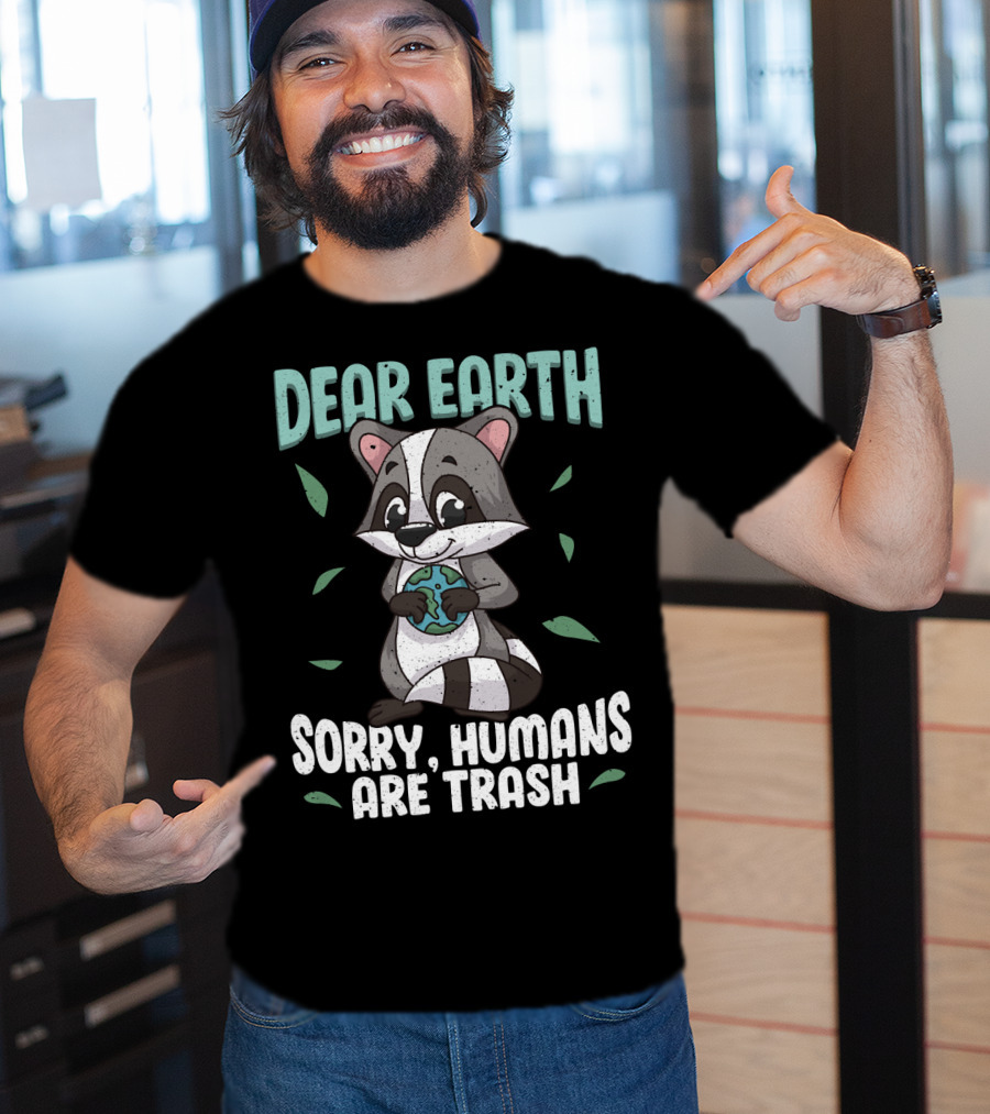 Dear Earth Raccoon Sorry Humans Are Trash Kawaii Panda T-Shirt