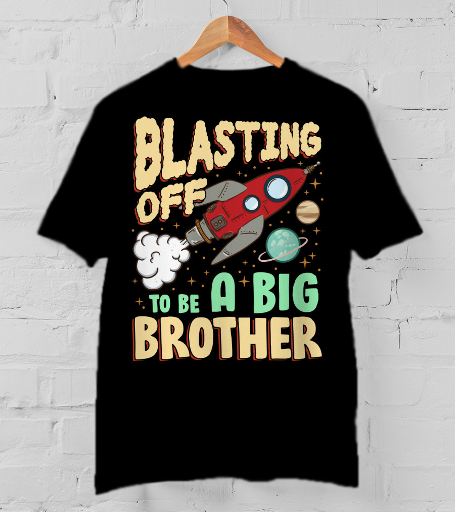 Blasting Off To Be A Big Brother Rocket Space Launch Planet Stars T-Shirt