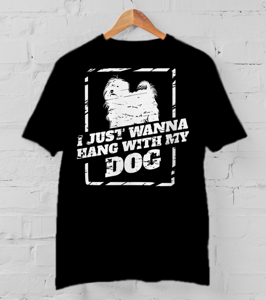 I Just Wanna Hang With My Tibetan Terrier Dog T-Shirt