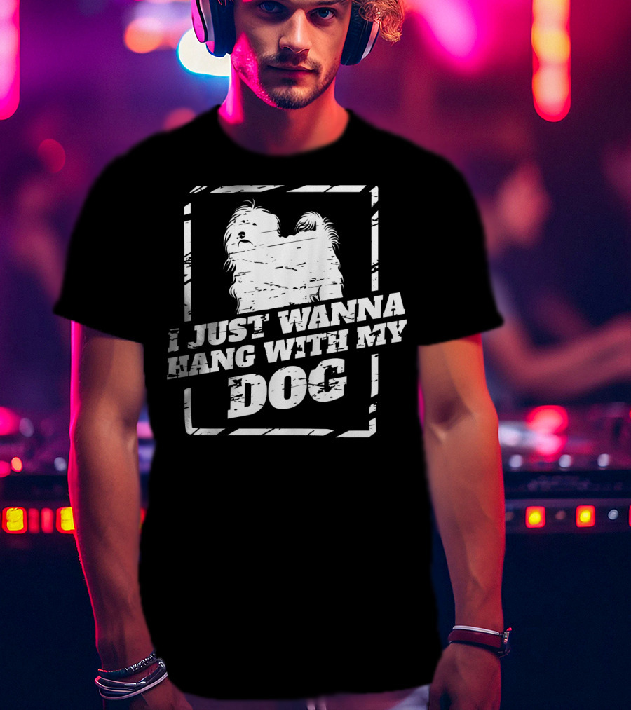 I Just Wanna Hang With My Tibetan Terrier Dog T-Shirt