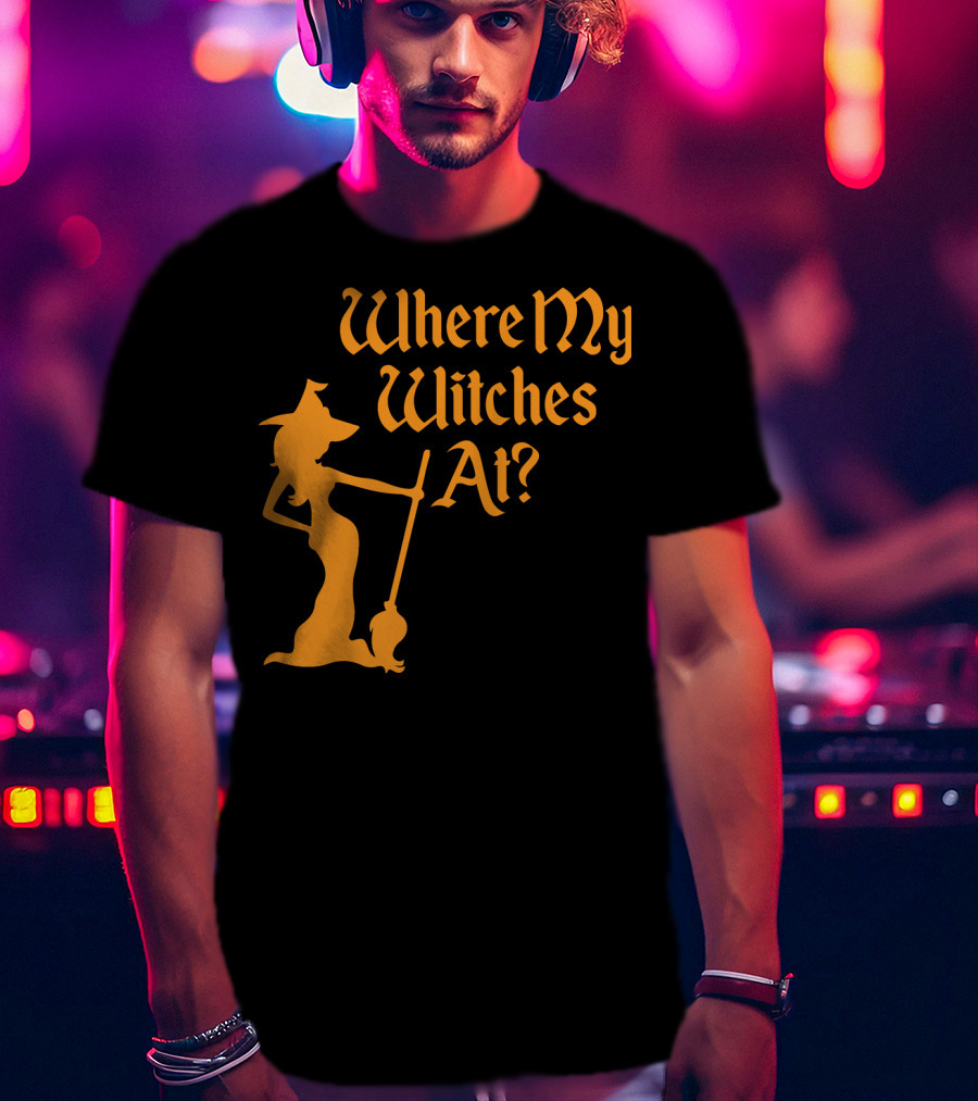 Where My Witches At Fitted Halloween Witch T-Shirt