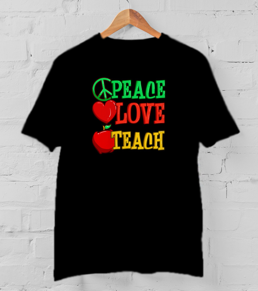 Peace Love Teach Back To School Funny Teacher T-Shirt