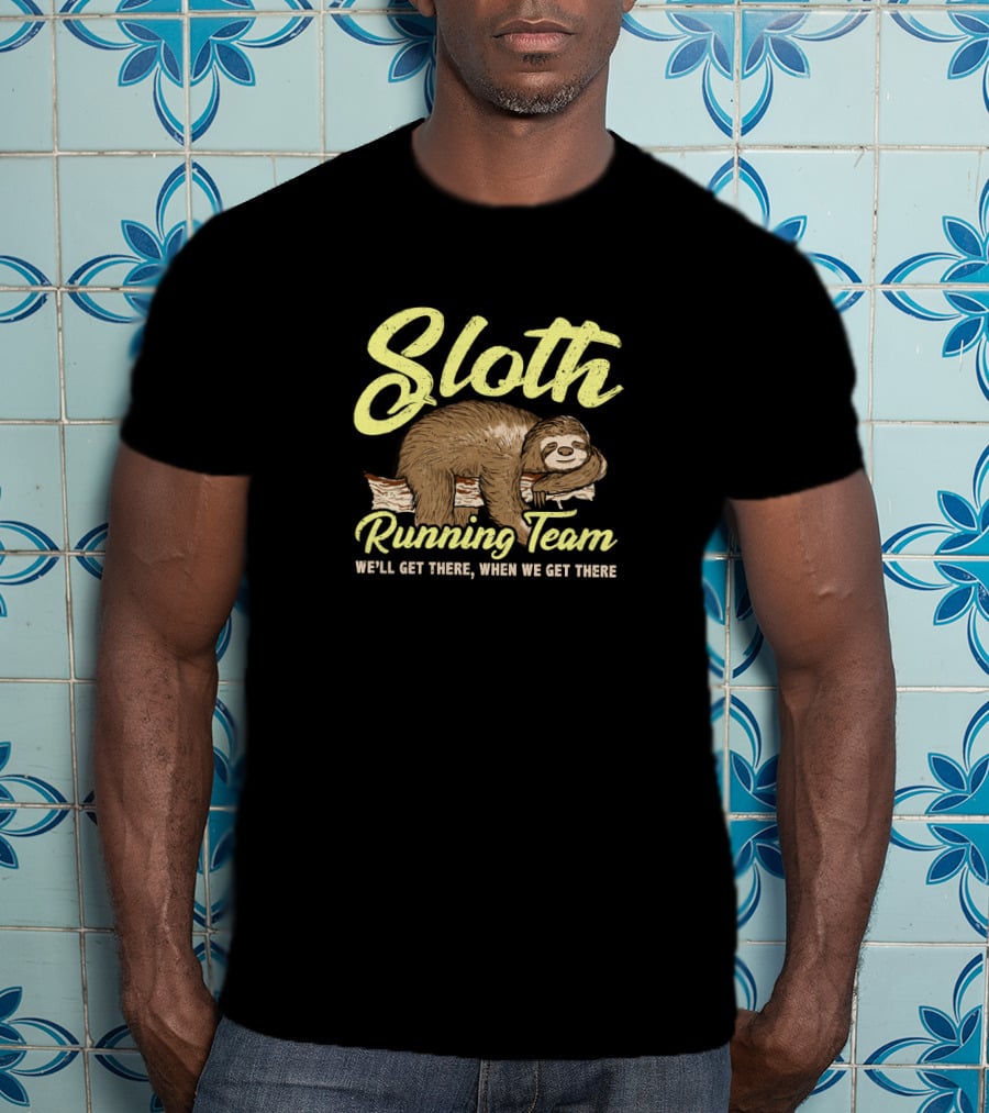 Sloth Running Team We'll Get There When We Get There Lazy Sloth T-Shirt
