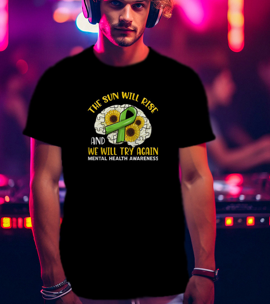 The Sun Will Rise And We Will Try Again Mental Health Awareness Puzzle Sunflowers Green T-Shirt