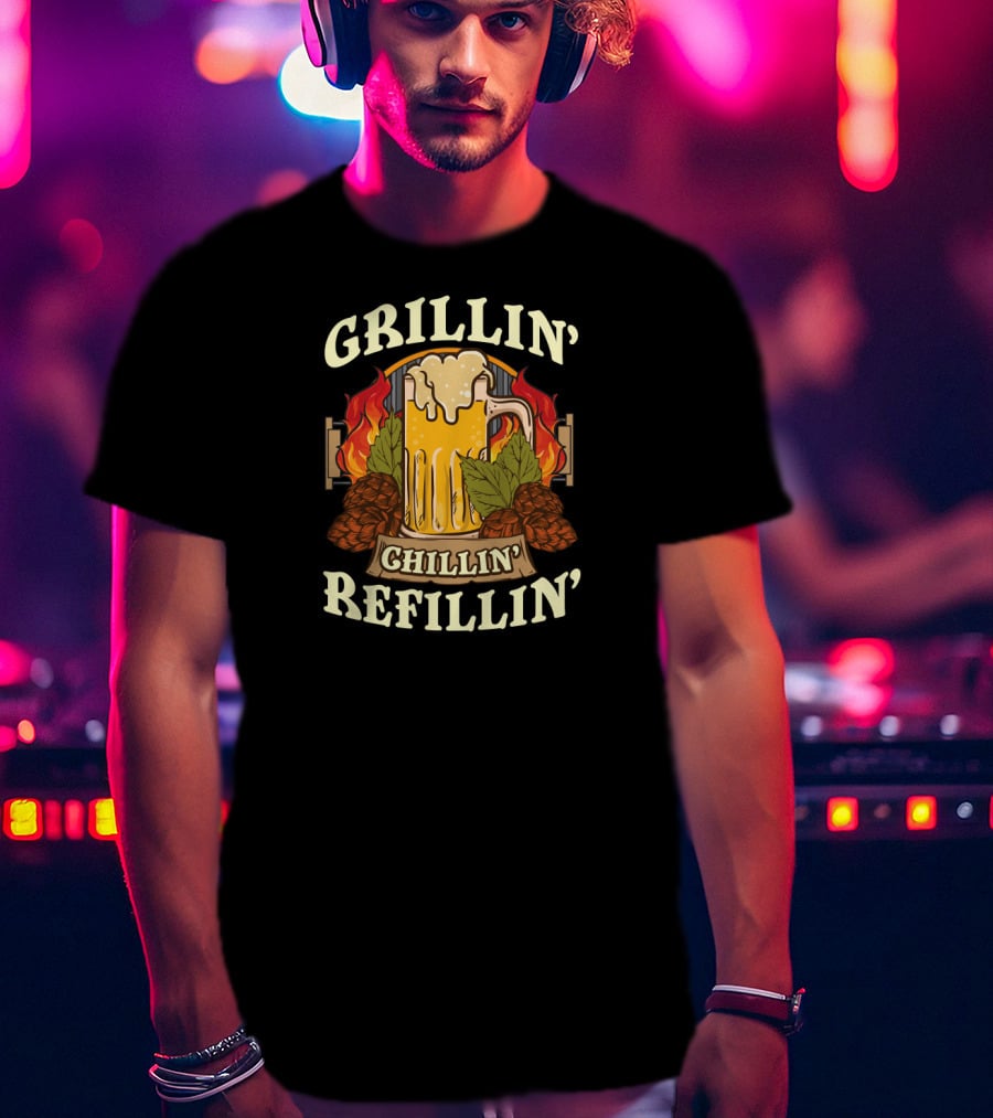 Grillin Chillin Refillin Beer Flames Hops Glass National Grilling Month T-Shirt