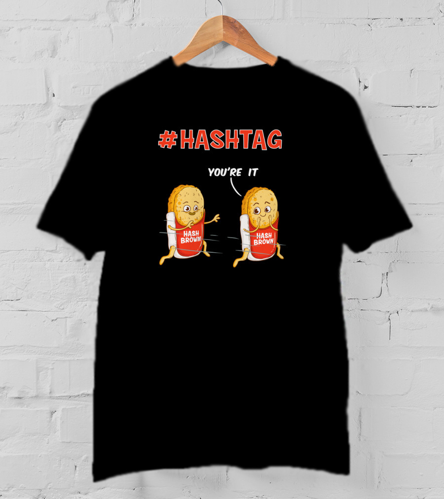Hashtag Hash Brown You're It Potato Food Pun T-Shirt