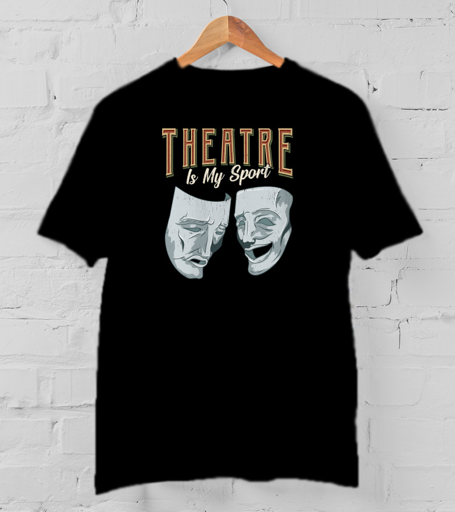 Theatre Is My Sport Classic Comedy Tragedy Masks T-Shirt