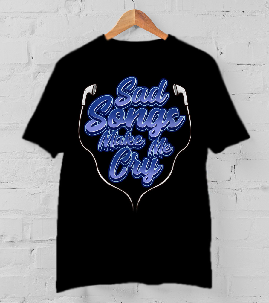 Sad Songs Make Me Cry Earphones Therapy T-Shirt