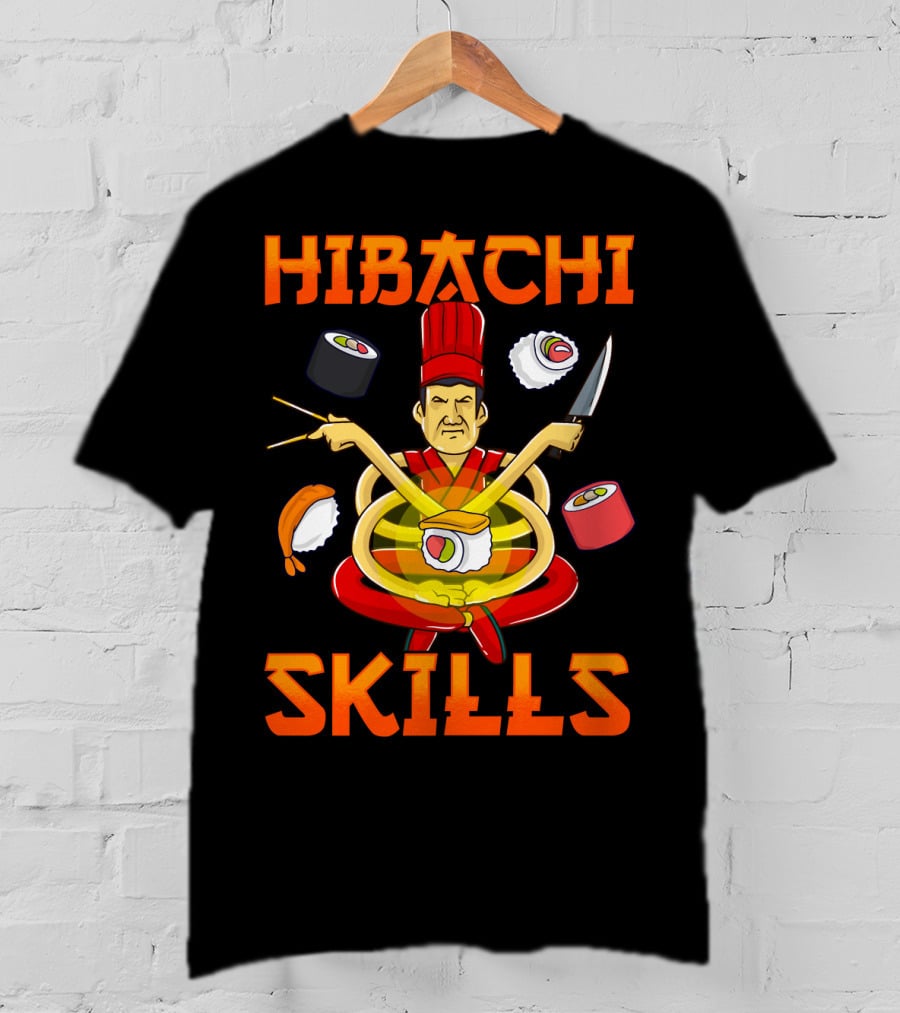 Hibachi Skills Chef Mastery With Sushi And Teppanyaki Elements T-Shirt