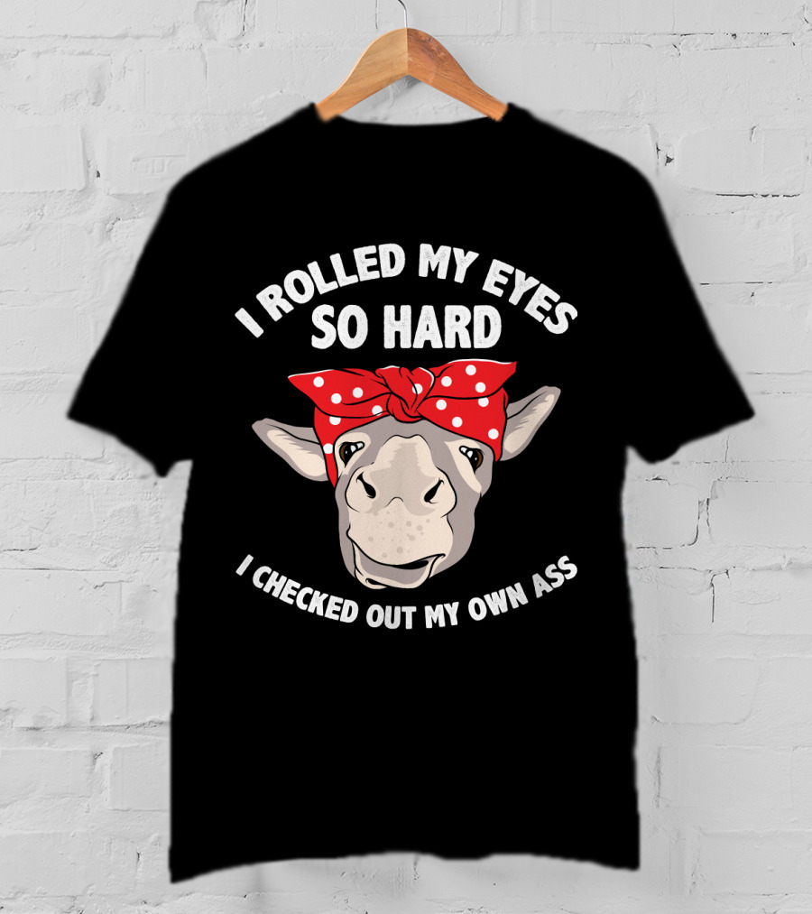 I Rolled My Eyes So Hard I Checked Out My Own Ass Donkey With Red Bandana T-Shirt