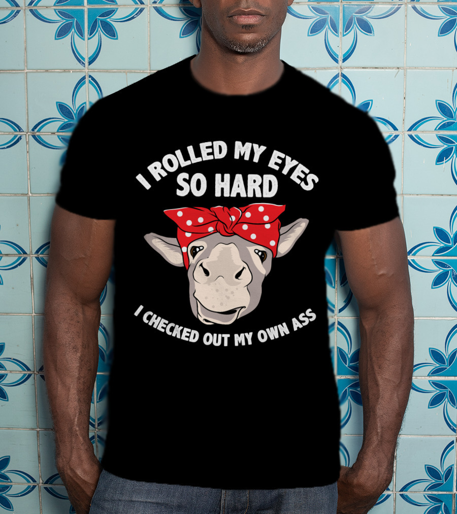 I Rolled My Eyes So Hard I Checked Out My Own Ass Donkey With Red Bandana T-Shirt