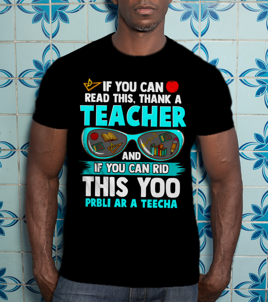 If You Can Read This Thank A Teacher Sunglasses Icons And Red Apple T-Shirt