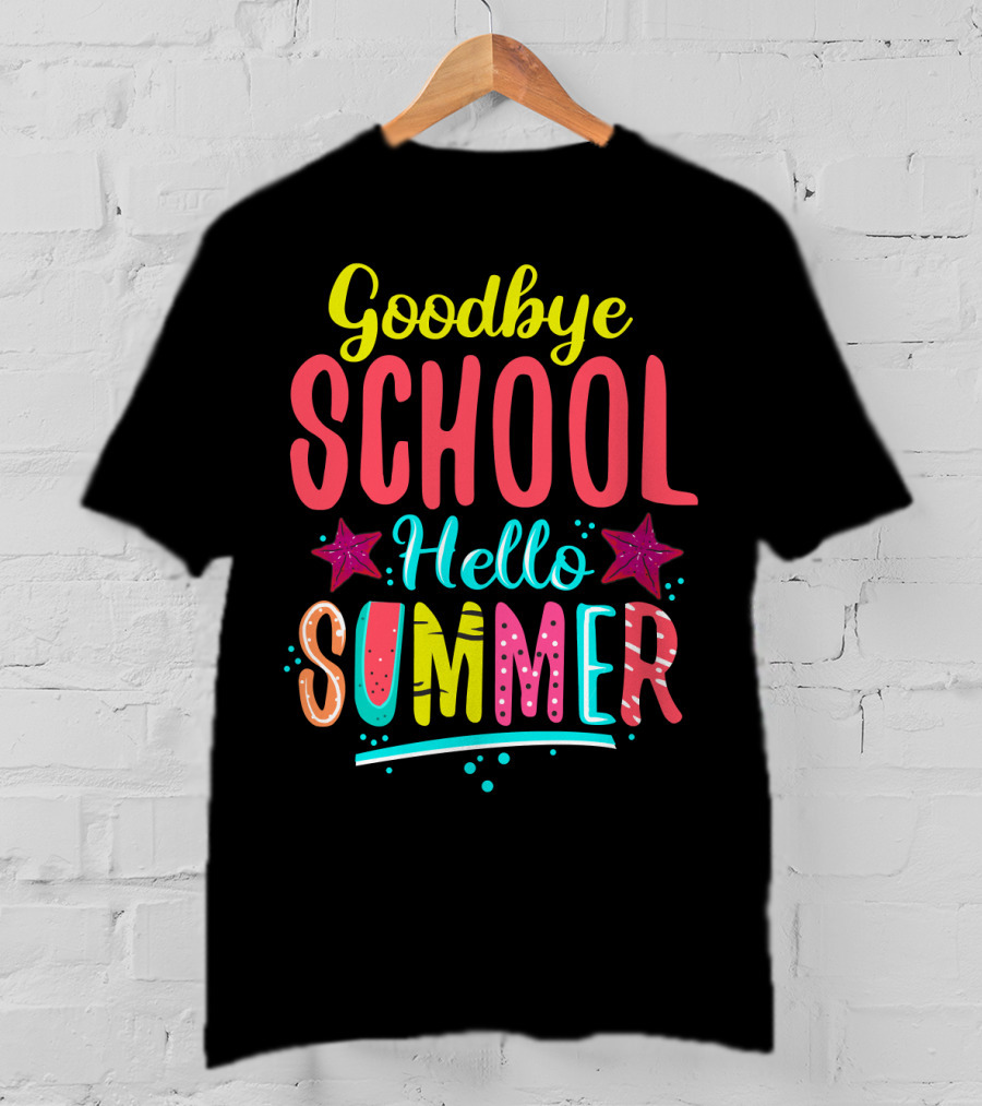 Goodbye School Hello Summer T-Shirt