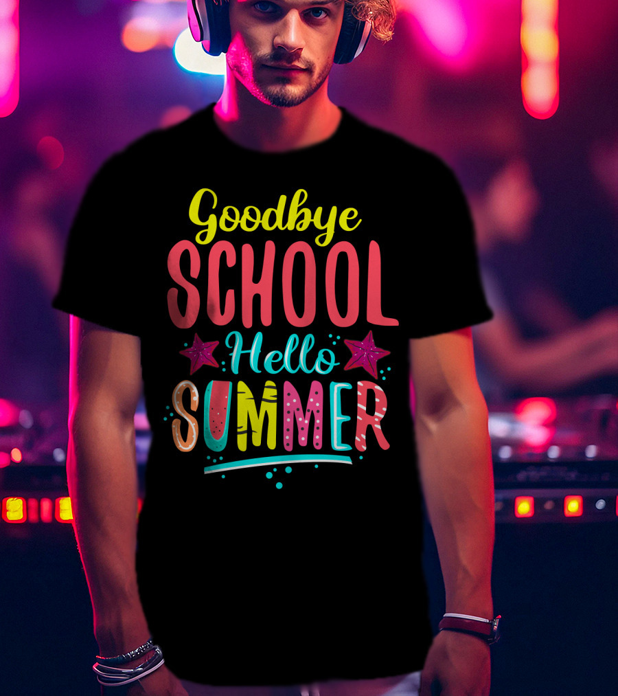 Goodbye School Hello Summer T-Shirt