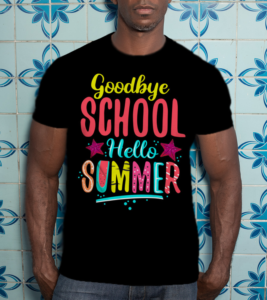 Goodbye School Hello Summer T-Shirt