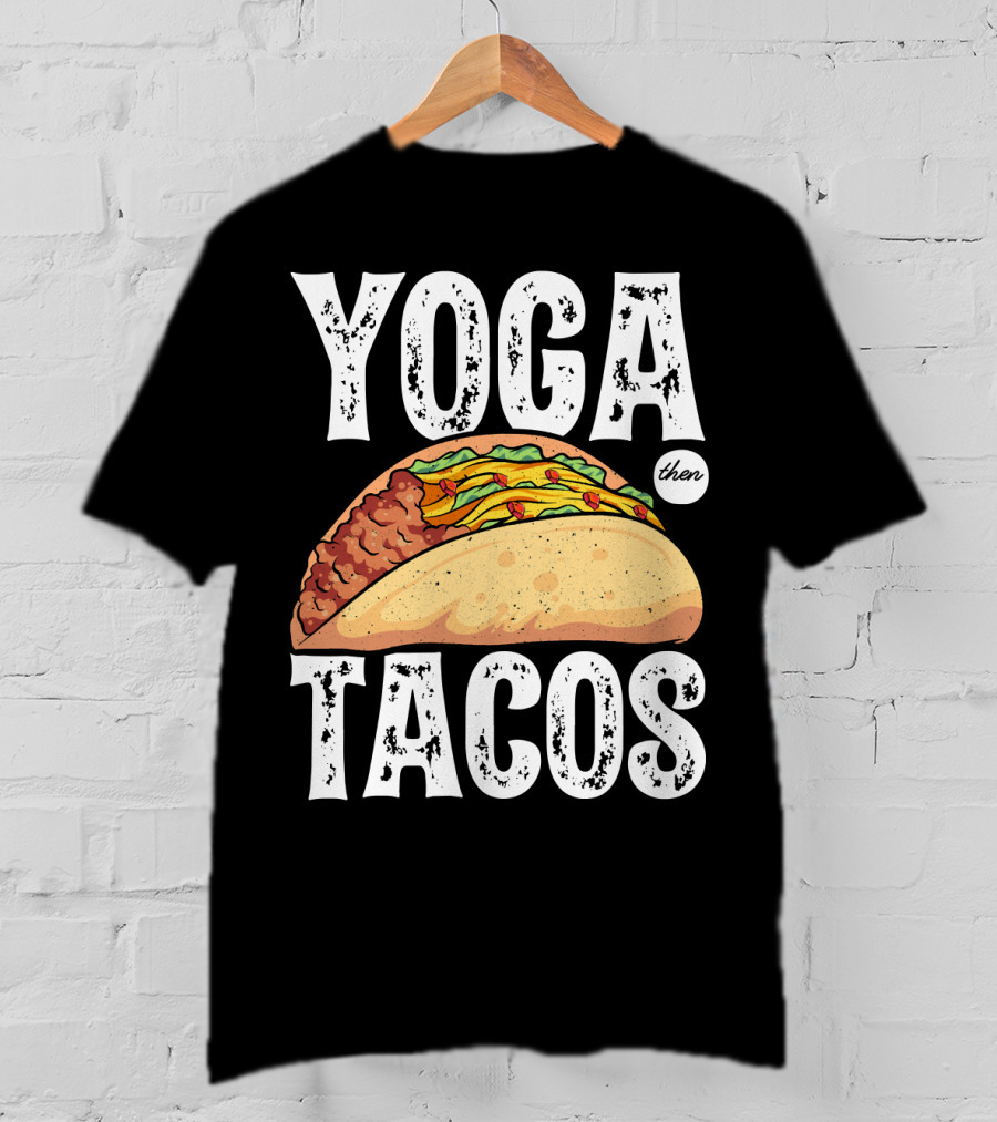 Yoga Then Tacos Cinco De Mayo Namaste Meditation Mood T-Shirt
