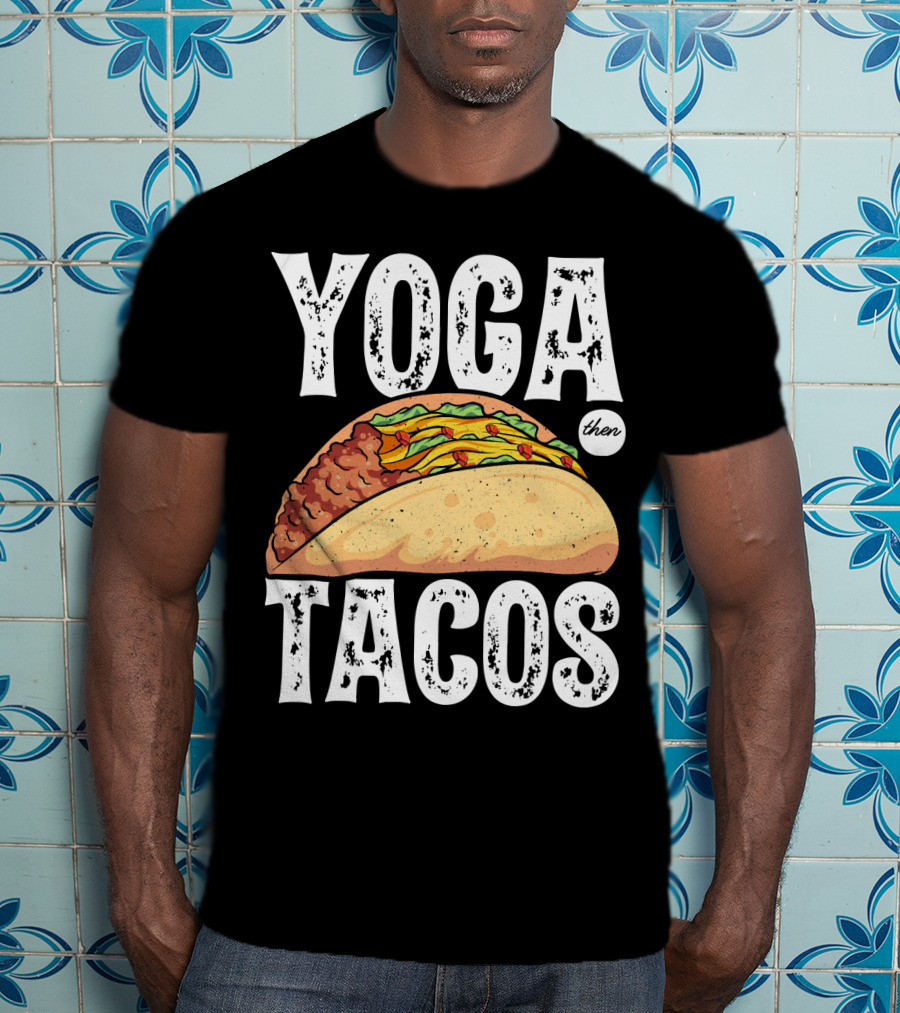 Yoga Then Tacos Cinco De Mayo Namaste Meditation Mood T-Shirt