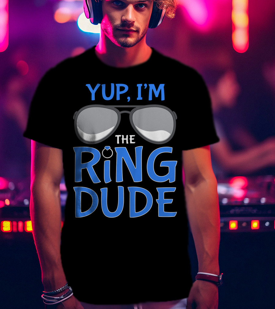 Yup I'm The Ring Dude Wedding Bearer Sunglasses Fun T-Shirt
